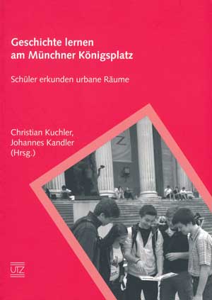 Kuchler Christian, Kandler Johannes - Geschichte lernen am Münchner Königsplatz