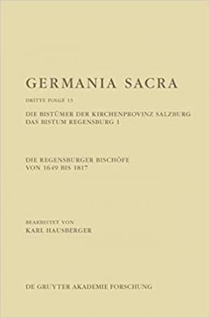 Hausberger Karl - Die Regensburger Bischöfe von 1649 bis 1817