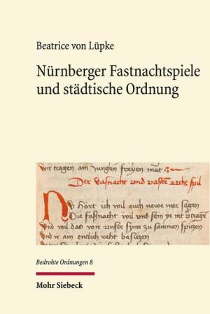 Lüpke Beatrice von - Nürnberger Fastnachtspiele und städtische Ordnung