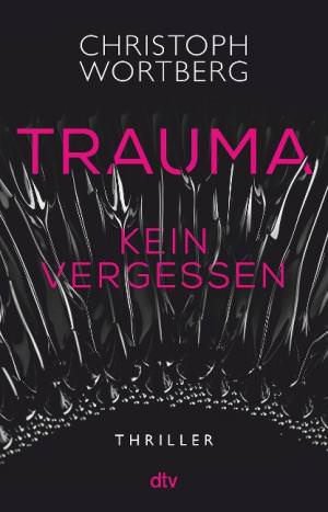 Wortberg Christoph - Trauma - Kein Vergessen