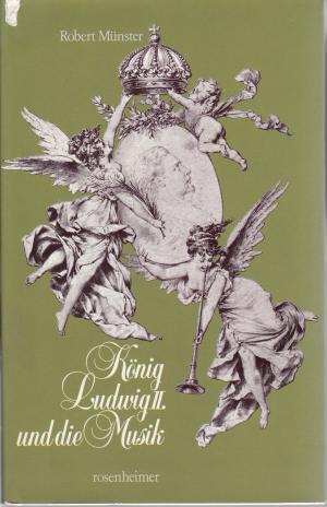 Münster Robert - König Ludwig II. und die Musik