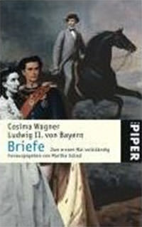 Wagner Cosima, Ludwig II. von Bayern, Schad Martha - Ludwig II. von Bayern. Briefe.