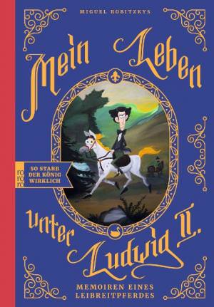 Robitzky Miguel - Mein Leben unter Ludwig II.