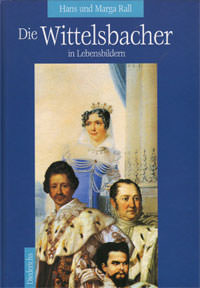 Rall Hans Rall Marga Rall Marga, Rall Marga - Die Wittelsbacher in Lebensbildern