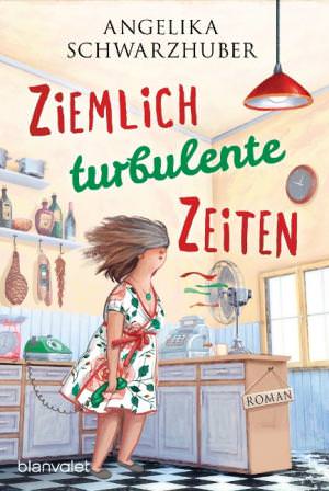Schwarzhuber Angelika - Ziemlich turbulente Zeiten