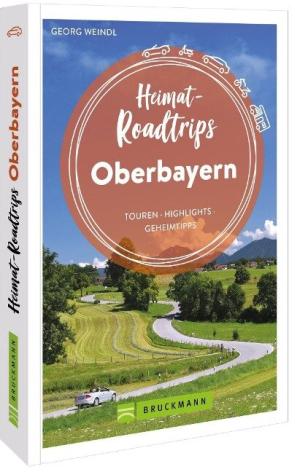 Weindl Georg - Heimat-Roadtrips Oberbayern