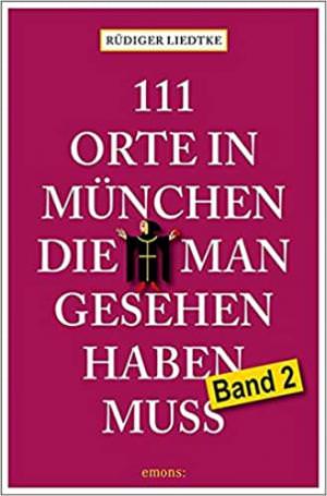 Liedtke Rüdiger - 111 Orte in München