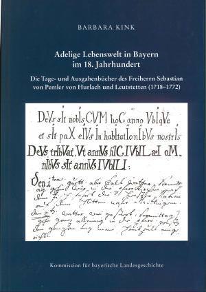 Kink Barbara - Adelige Lebenswelt in Bayern im 18. Jahrhundert