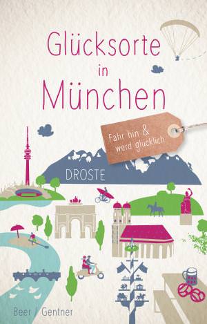 Gertner Stefanie, Beer Veronika - Glücksorte in München