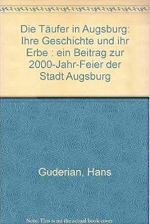 Guderian Hans - Die Täufer in Augsburg