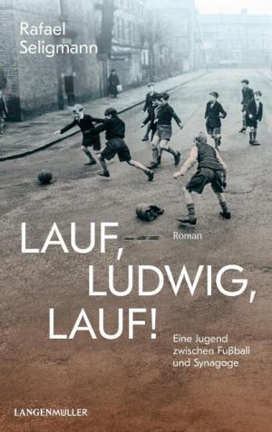 Seligmann Rafael - Lauf, Ludwig, lauf!