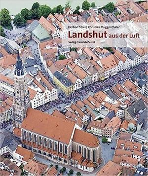Muggenthaler Christian, stolz Herbert - Landshut aus der Luft