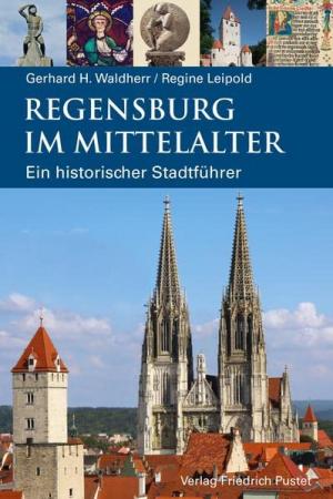 Leipold Regine, Waldherr Gerhard H. - Regensburg im Mittelalter