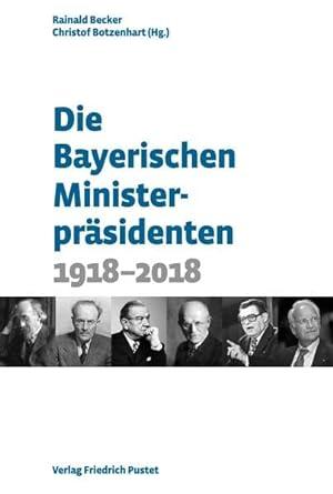 Becker Rainald, Botzenhart Christof - Die Bayerischen Ministerpräsidenten