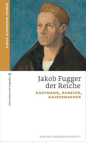 Schneider-Ferber Karin - Jakob Fugger der Reiche