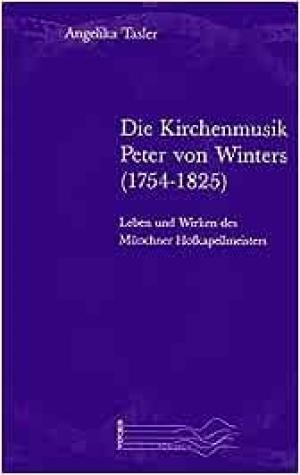 Tasler Angelika - Die Kirchenmusik Peter von Winters (1754-1825)