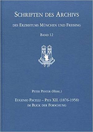 Pfister Peter - Eugenio Pacelli - Pius XII. (1876-1958) im Blick der Forschung