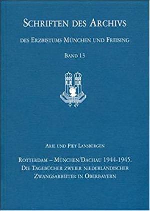 Landsbergen Arie, Landsbergen Piet - Rotterdam - München/Dachau 1944 - 1945