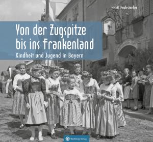 Fruhstorfer Heidi - Von der Zugspitze bis ins Frankenland