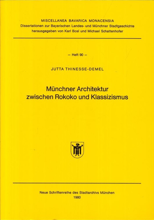 Thinesse-Demel Jutta - Münchner Architektur zwischen Rokoko und Klassizismus
