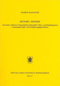 Schuster Rainer - Michael Wening und seine Historico-Topographica Descriptio