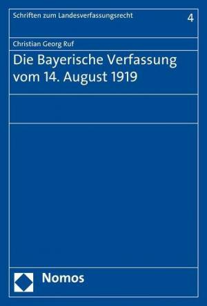 Ruf Christian Georg - Die Bayerische Verfassung vom 14. August 1919
