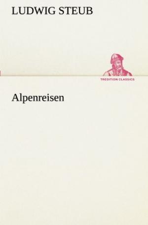 Steub Ludwig - Alpenreisen