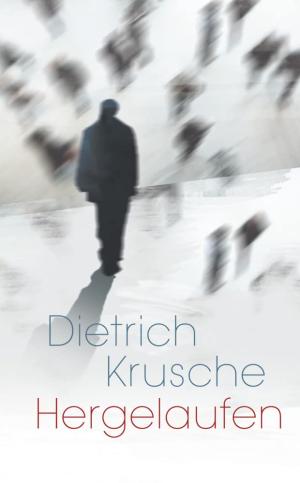 Krusche Dietrich – Hergelaufen