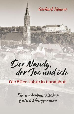 NeunerGerhard – „Der“ Nandy, der Joe und ich