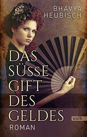 Heubisch Bhavya - Das süße Gift des Geldes