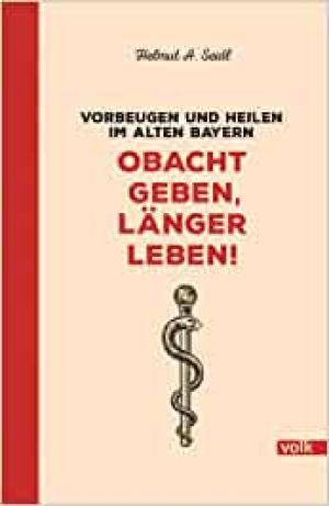 Seidl Helmut A. - Obacht geben, länger leben!