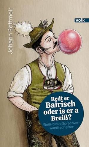 Rottmeir Johann - Redt er Bairisch oder is er a Breiß?