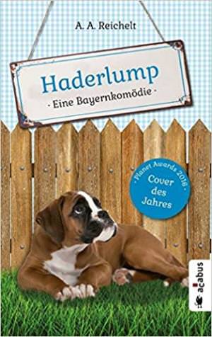 Reichelt A. A. - Haderlump. Eine Bayernkomödie
