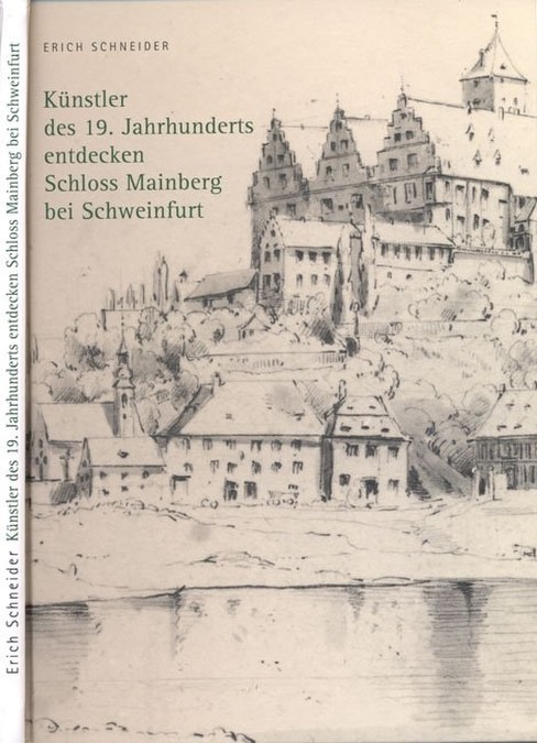 Schneider Erich - Künstler des 19. Jahrhunderts entdecken Schloss Mainberg bei Schweinfurt