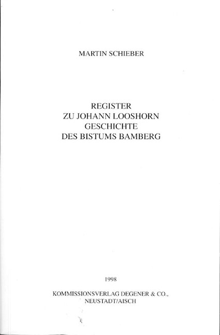 Schieber Martin - Register zu Johann Looshorn Geschichte des Bistums Bamberg