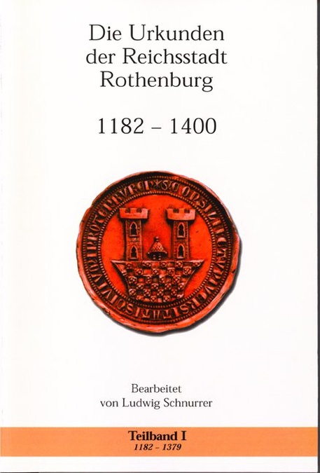 Schnurrer Ludwig - Die Urkunden der Reichsstadt Rothenburg 1182-1400