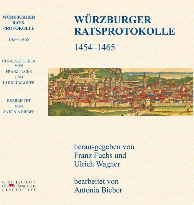 Fuchs Franz, Wagner Ulrich, Bieber Antonia - WÜRZBURGER RATSPROTOKOLLE 1454 – 1465