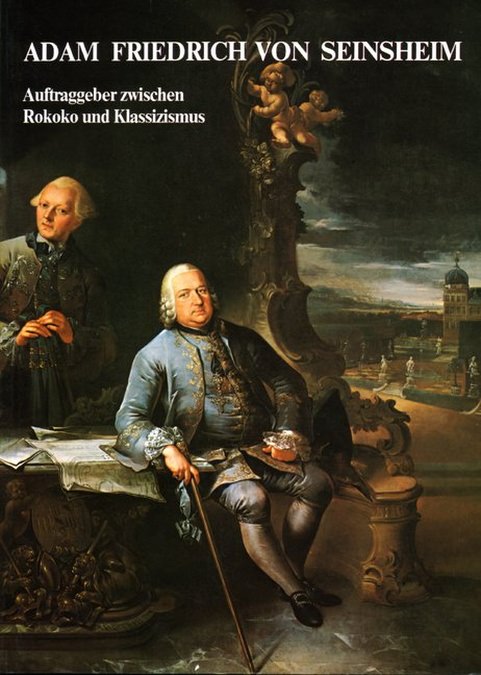 Roda Burkard von - Adam Friedrich von Seinsheim Auftraggeber zwischen Rokoko und Klassizismus