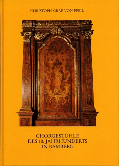 Pfeil Christoph von - Chorgestühle des 18. Jahrhunderts in Bamberg