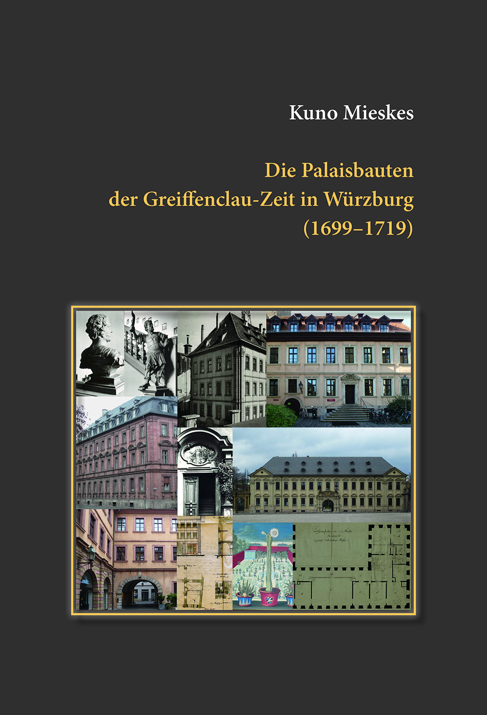 Mieskes Kuno - Die Palaisbauten der Greiffenclau-Zeit in Würzburg (1699-1719)