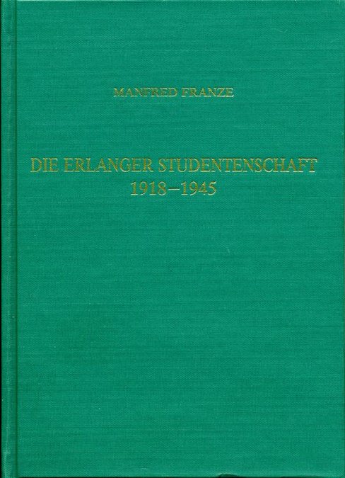 Franz Manfred - Die Erlanger Studentenschaft 1918-1945