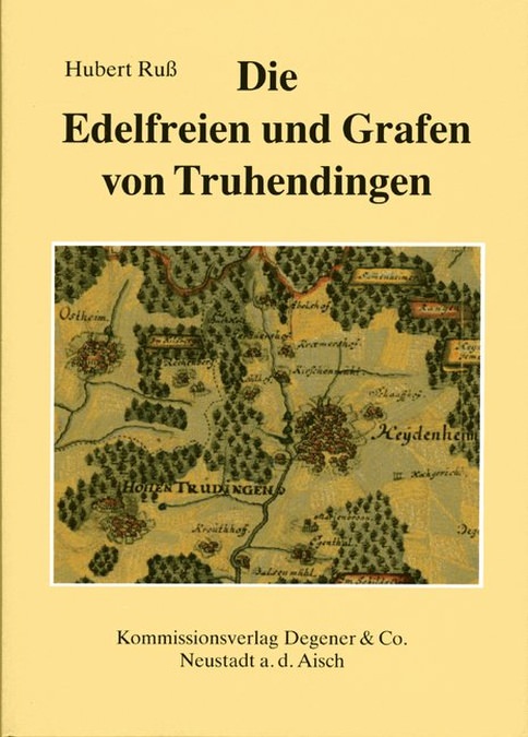 Ruß Hubert - Die Edelfreien und Grafen von Truhendingen