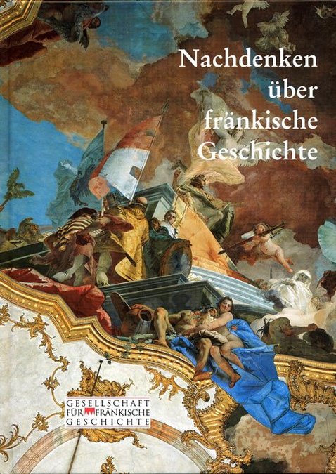 Schneider Erich - Nachdenken über fränkische Geschichte