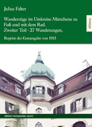 Falter Julius - Wanderzüge im Umkreise Münchens zu Fuß und mit dem Rad