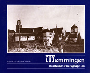  - Memmingen in ältesten Photographien