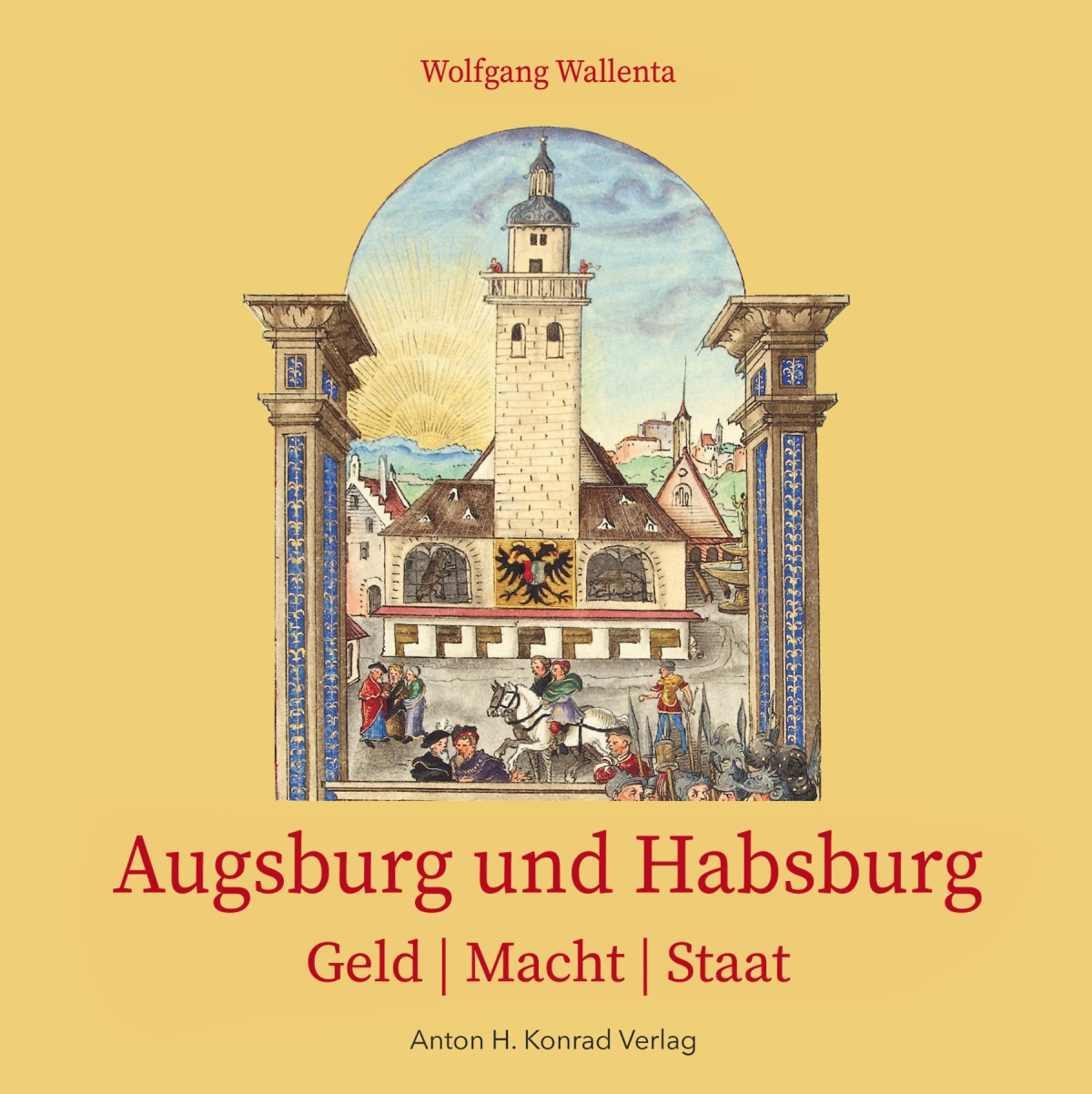 Wallenta Wolfgang - Augsburg und Habsburg