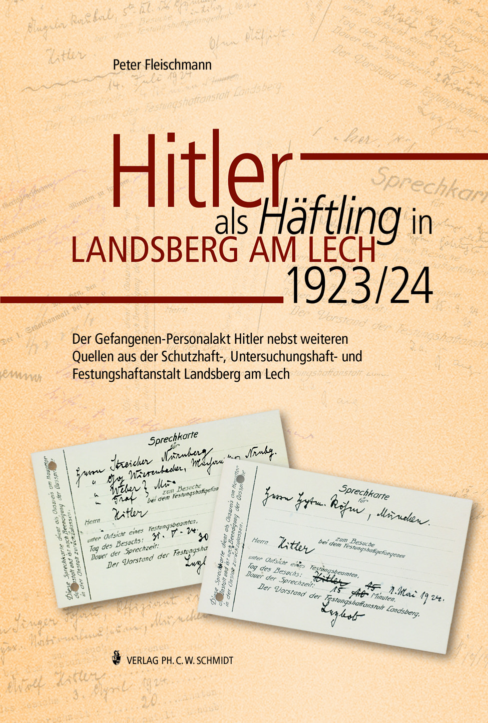 Fleischmann Peter - Hitler als Häftling in Landsberg am Lech 1923/24