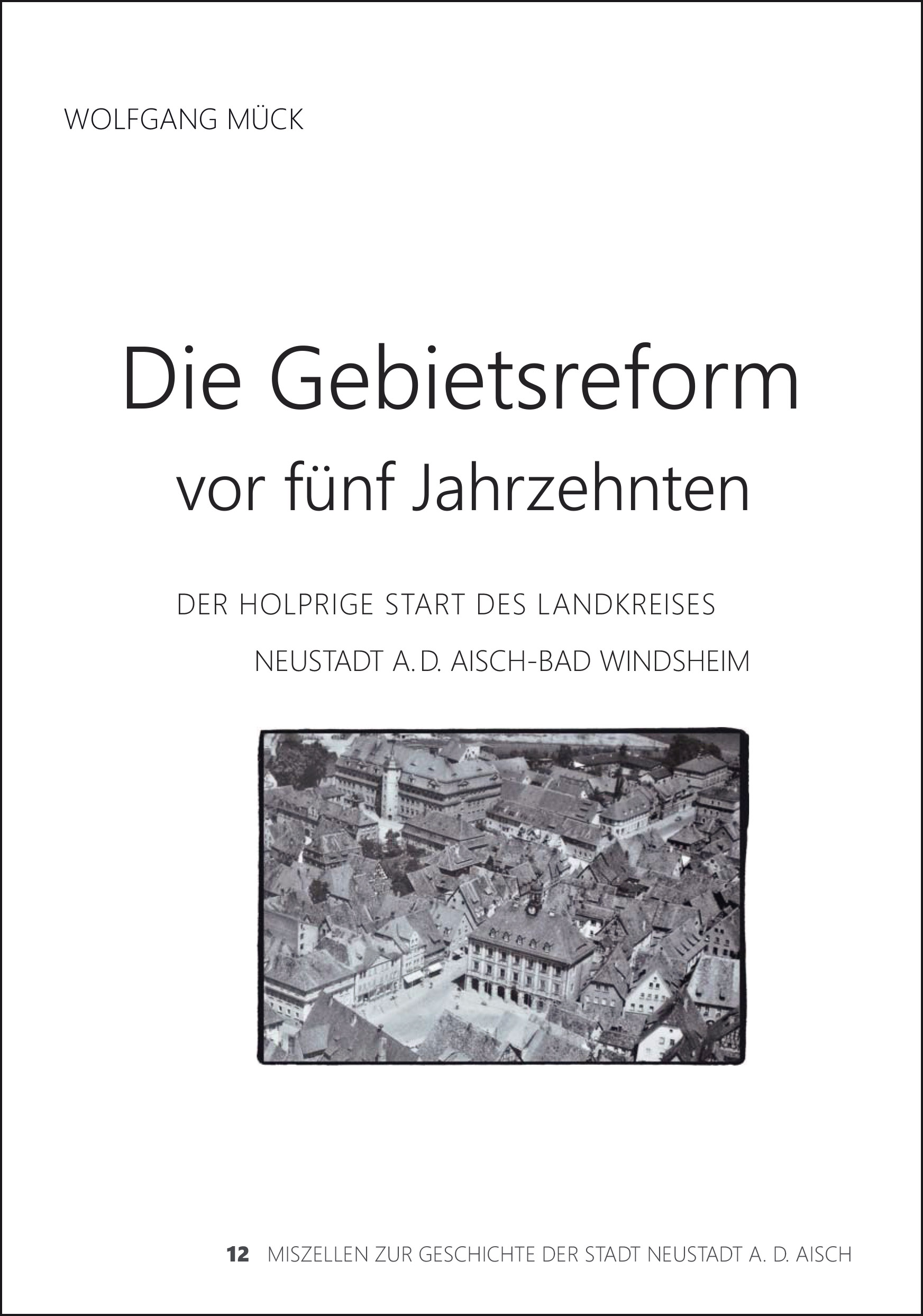 Mück Wolfgang - Die Gebietsreform vor fünf Jahrzehnten
