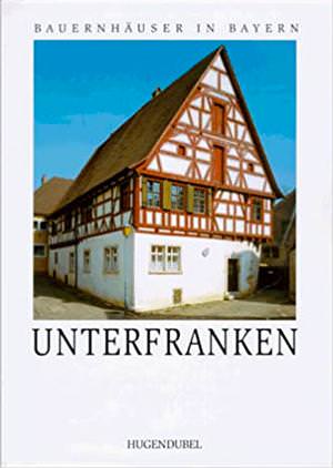  - Bauernhäuser in Bayern: Unterfranken