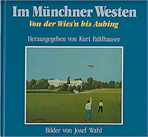 Faltlhauser Kurt, Wahl Josef - Im Münchner Westen